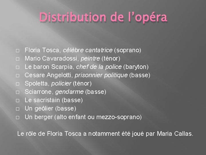 Distribution de l’opéra � � � � � Floria Tosca, célèbre cantatrice (soprano) Mario
