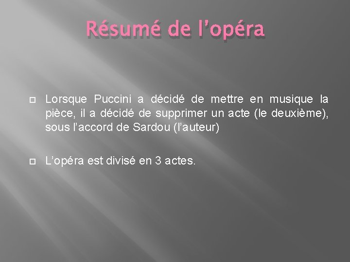 Résumé de l’opéra Lorsque Puccini a décidé de mettre en musique la pièce, il