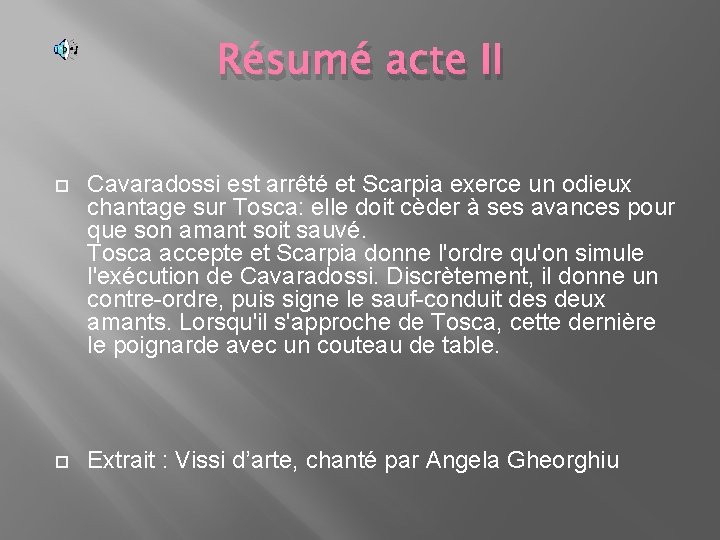 Résumé acte II Cavaradossi est arrêté et Scarpia exerce un odieux chantage sur Tosca: