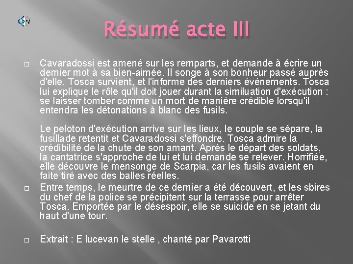 Résumé acte III Cavaradossi est amené sur les remparts, et demande à écrire un