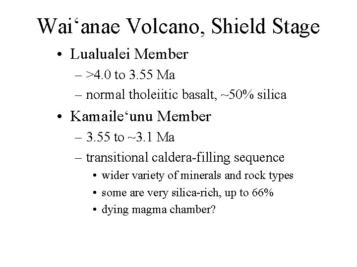 Wai‘anae Volcano, Shield Stage • Lualualei Member – >4. 0 to 3. 55 Ma
