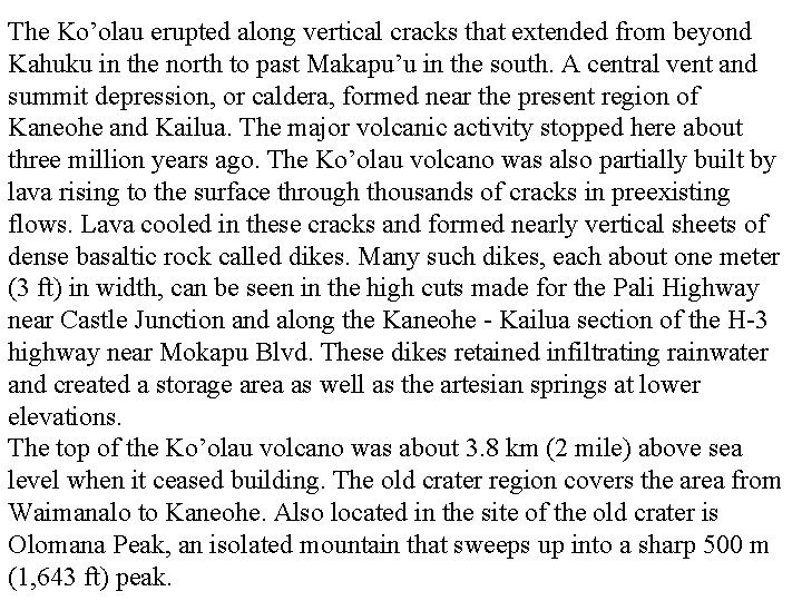 The Ko’olau erupted along vertical cracks that extended from beyond Kahuku in the north