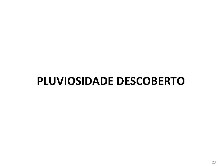 PLUVIOSIDADE DESCOBERTO 20 