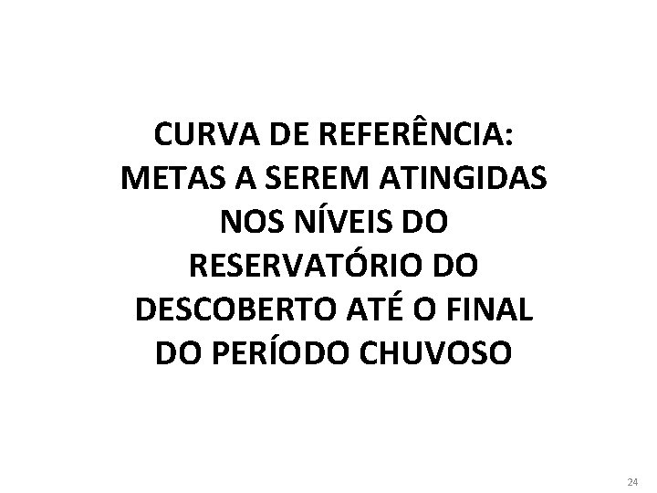 CURVA DE REFERÊNCIA: METAS A SEREM ATINGIDAS NOS NÍVEIS DO RESERVATÓRIO DO DESCOBERTO ATÉ