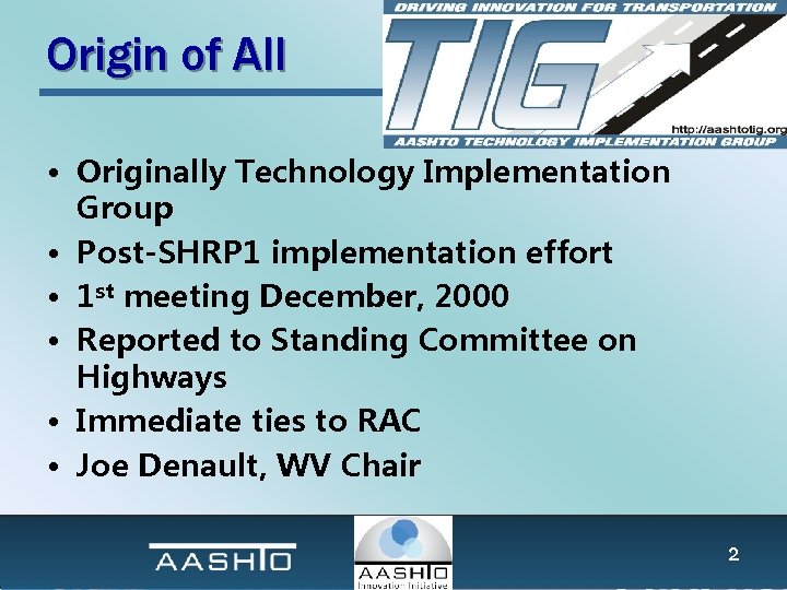 Origin of AII • Originally Technology Implementation Group • Post-SHRP 1 implementation effort •