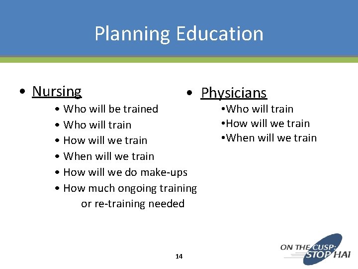 Planning Education • Nursing • Physicians • Who will be trained • Who will