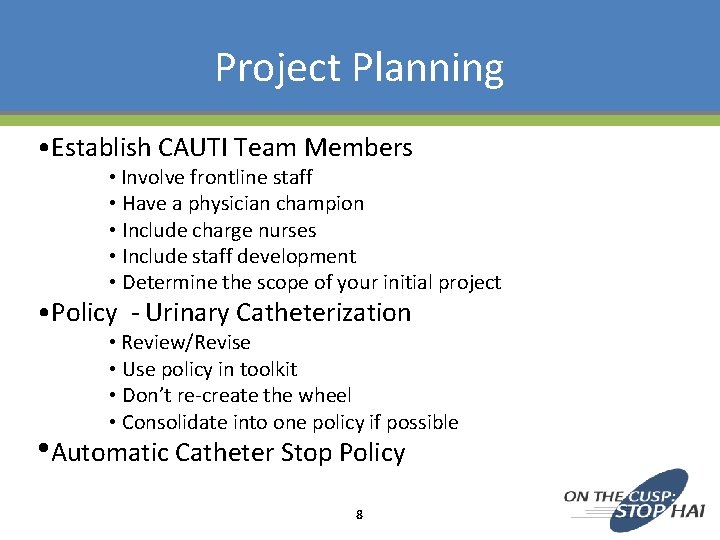Project Planning • Establish CAUTI Team Members • Involve frontline staff • Have a