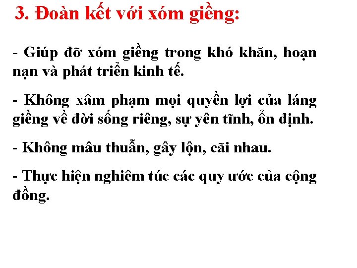 3. Đoàn kết với xóm giềng: - Giúp đỡ xóm giềng trong khó khăn,