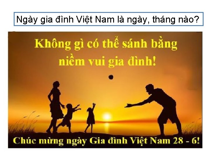 Ngày gia đình Việt Nam là ngày, tháng nào? 