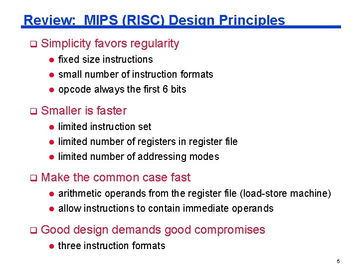 Review: MIPS (RISC) Design Principles q Simplicity favors regularity l l l q q