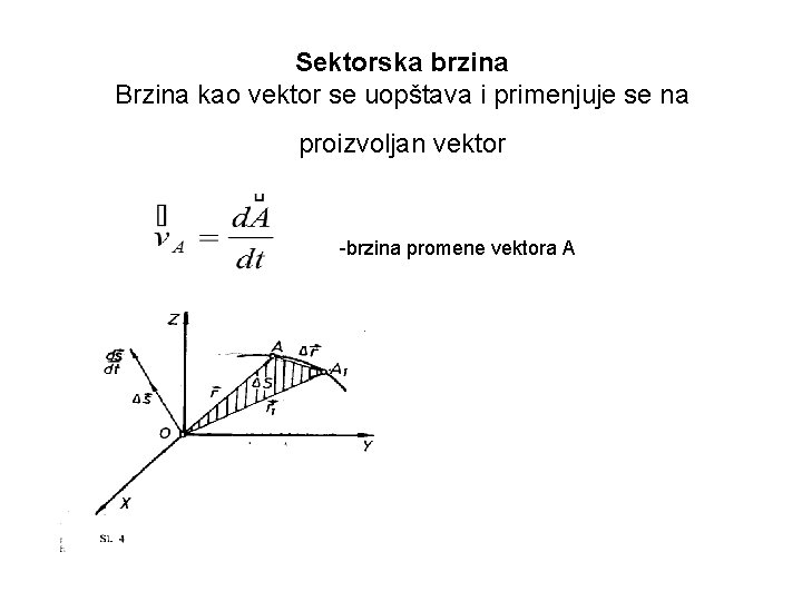 Sektorska brzina Brzina kao vektor se uopštava i primenjuje se na proizvoljan vektor -brzina