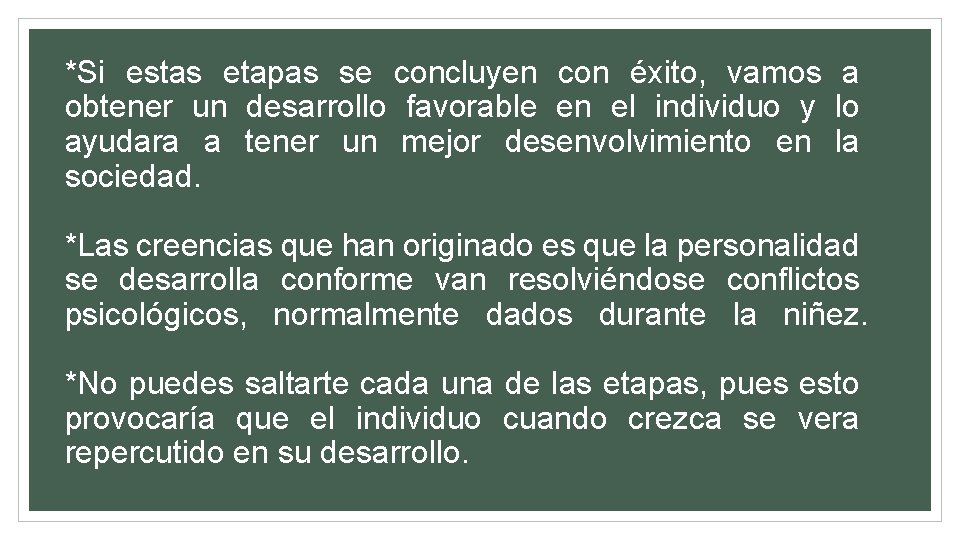*Si estas etapas se concluyen con éxito, vamos a obtener un desarrollo favorable en