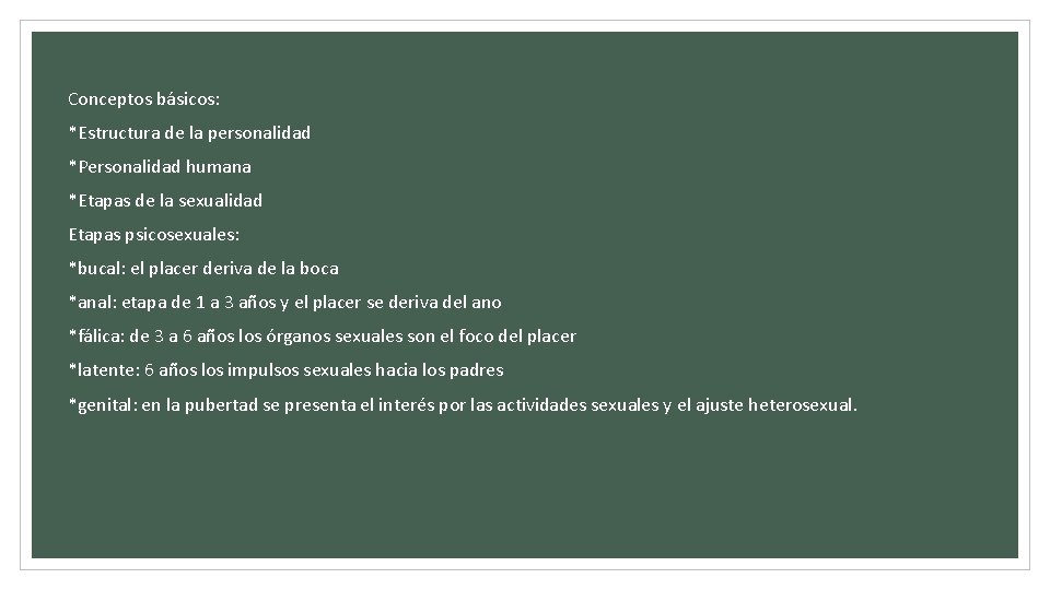 Conceptos básicos: *Estructura de la personalidad *Personalidad humana *Etapas de la sexualidad Etapas psicosexuales: