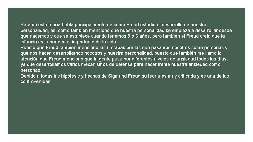 Para mi esta teoría habla principalmente de como Freud estudio el desarrollo de nuestra