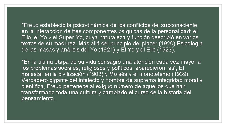 *Freud estableció la psicodinámica de los conflictos del subconsciente en la interacción de tres