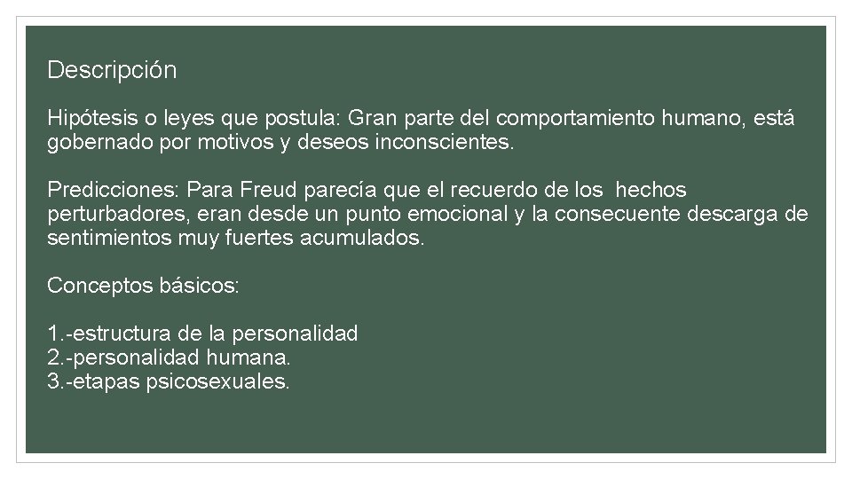 Descripción Hipótesis o leyes que postula: Gran parte del comportamiento humano, está gobernado por