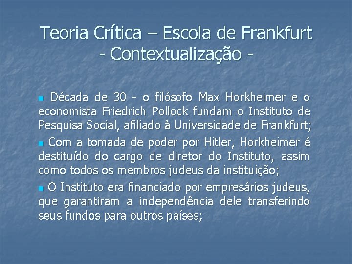 Teoria Crítica – Escola de Frankfurt - Contextualização Década de 30 - o filósofo