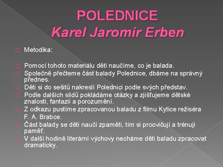 POLEDNICE Karel Jaromír Erben � Metodika: � � Pomocí tohoto materiálu děti naučíme, co