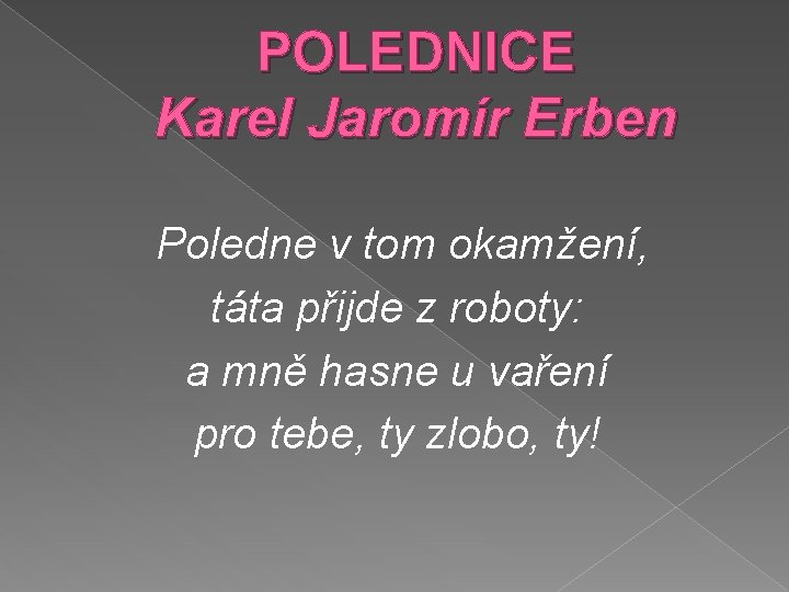 POLEDNICE Karel Jaromír Erben Poledne v tom okamžení, táta přijde z roboty: a mně