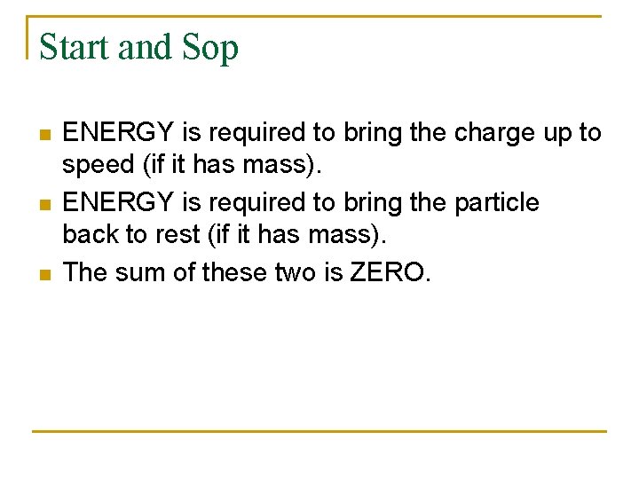 Start and Sop n n n ENERGY is required to bring the charge up