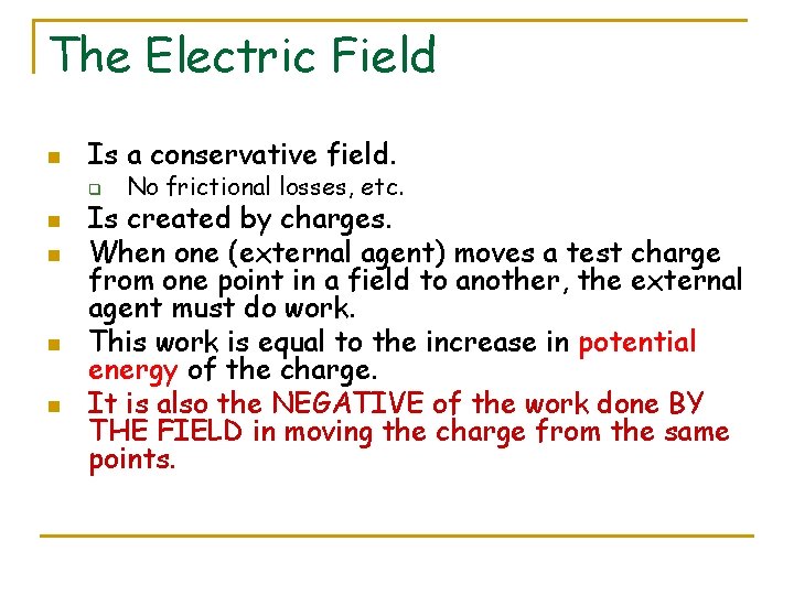 The Electric Field n Is a conservative field. q n n No frictional losses,