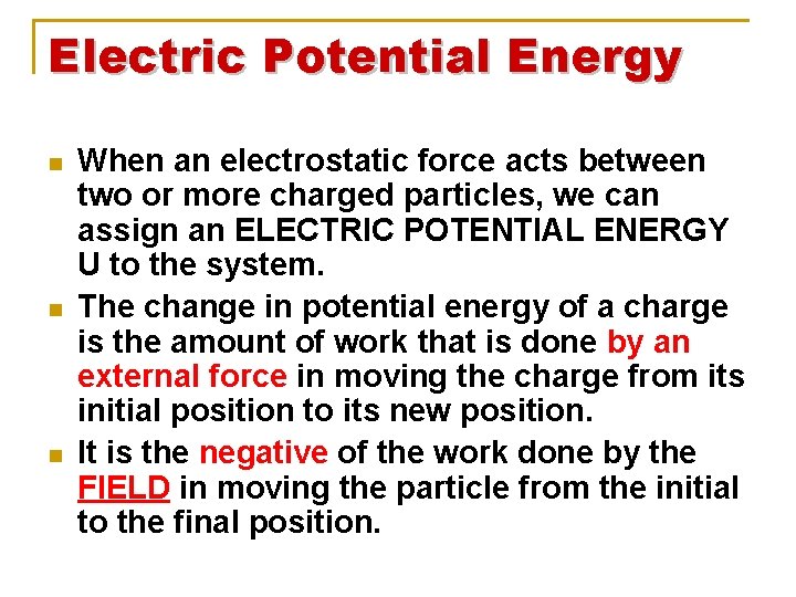 Electric Potential Energy n n n When an electrostatic force acts between two or