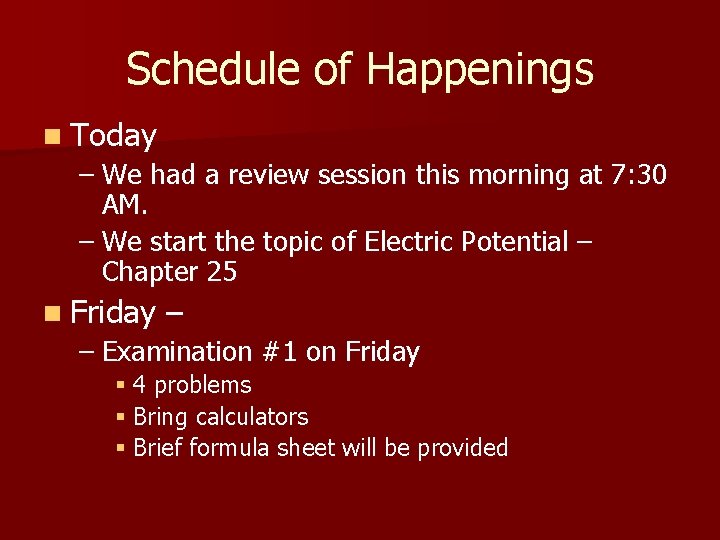 Schedule of Happenings n Today – We had a review session this morning at