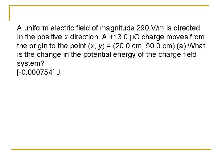 A uniform electric field of magnitude 290 V/m is directed in the positive x