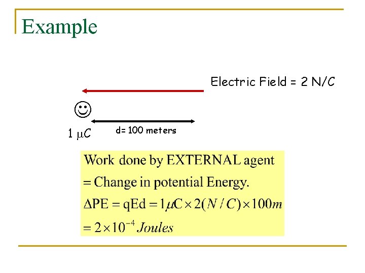Example Electric Field = 2 N/C 1 m. C d= 100 meters 