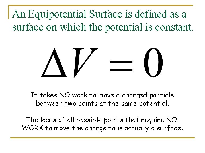 An Equipotential Surface is defined as a surface on which the potential is constant.