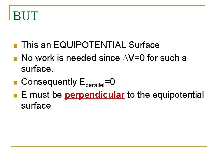 BUT n n This an EQUIPOTENTIAL Surface No work is needed since DV=0 for