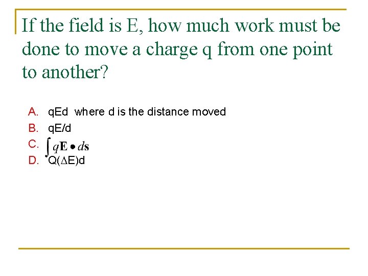 If the field is E, how much work must be done to move a