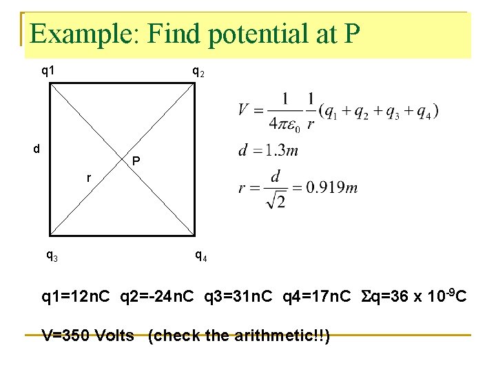 Example: Find potential at P q 1 q 2 d P r q 3