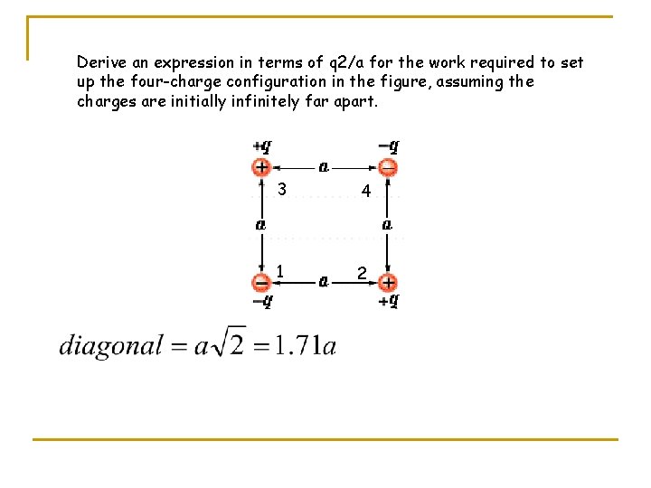 Derive an expression in terms of q 2/a for the work required to set