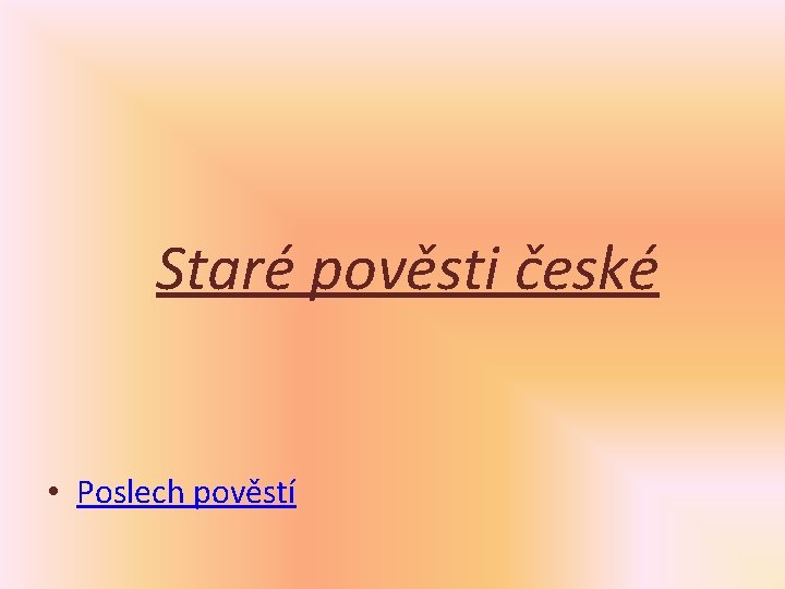 Staré pověsti české • Poslech pověstí 