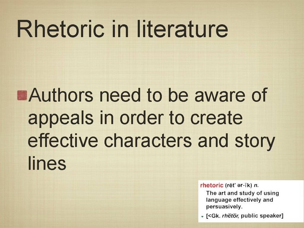 Rhetoric in literature Authors need to be aware of appeals in order to create