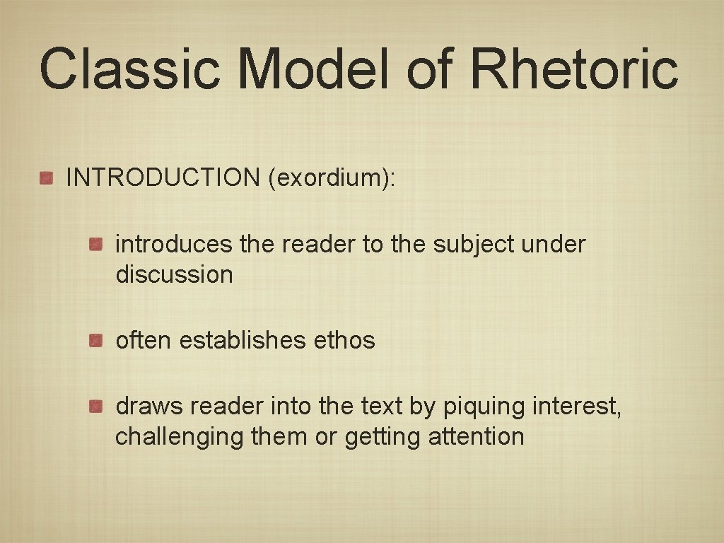 Classic Model of Rhetoric INTRODUCTION (exordium): introduces the reader to the subject under discussion