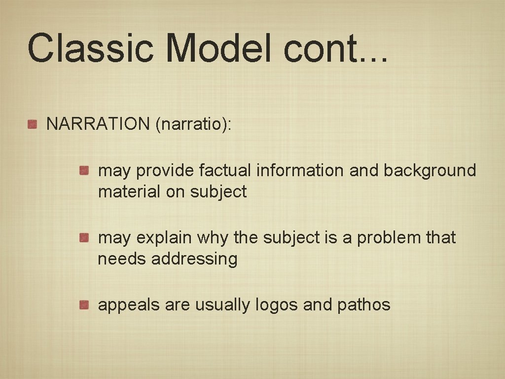 Classic Model cont. . . NARRATION (narratio): may provide factual information and background material