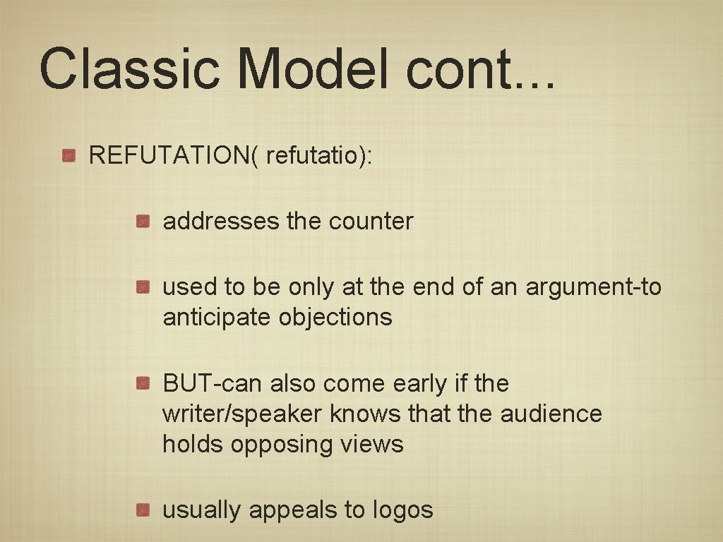 Classic Model cont. . . REFUTATION( refutatio): addresses the counter used to be only