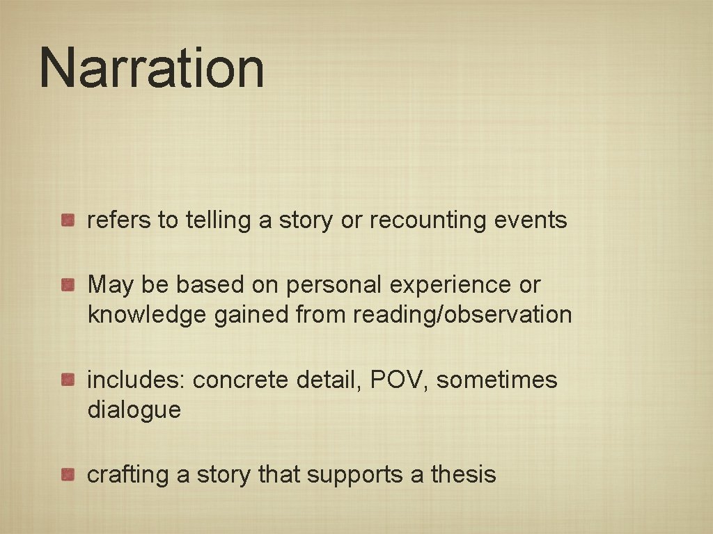 Narration refers to telling a story or recounting events May be based on personal