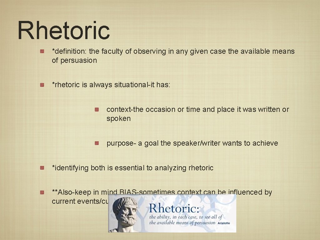 Rhetoric *definition: the faculty of observing in any given case the available means of