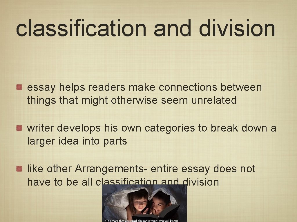 classification and division essay helps readers make connections between things that might otherwise seem