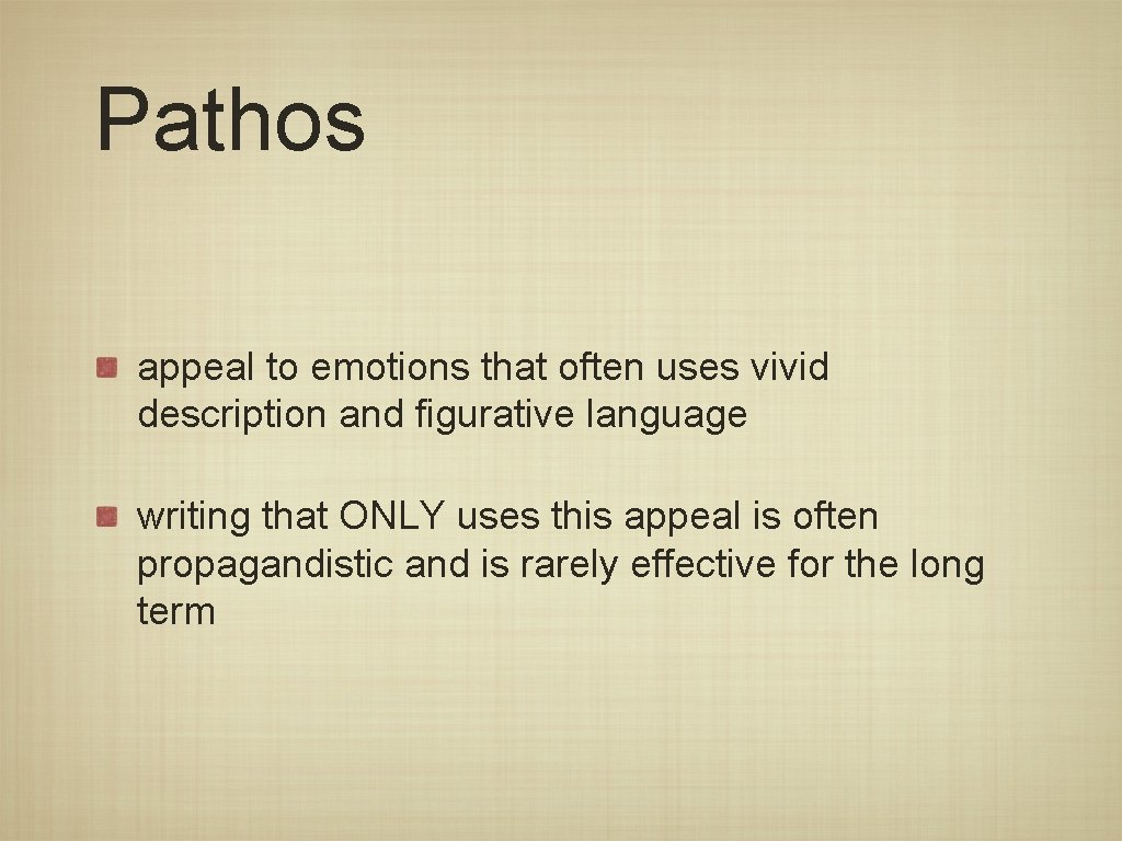 Pathos appeal to emotions that often uses vivid description and figurative language writing that