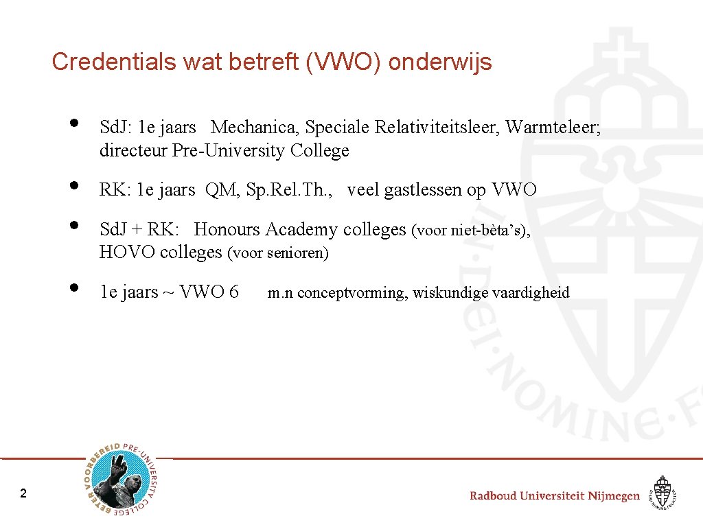 Credentials wat betreft (VWO) onderwijs • • 2 Sd. J: 1 e jaars Mechanica,