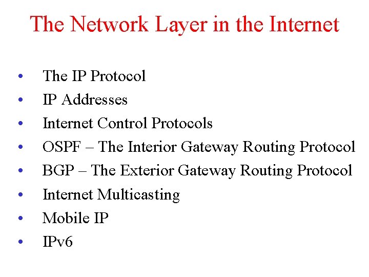 The Network Layer in the Internet • • The IP Protocol IP Addresses Internet