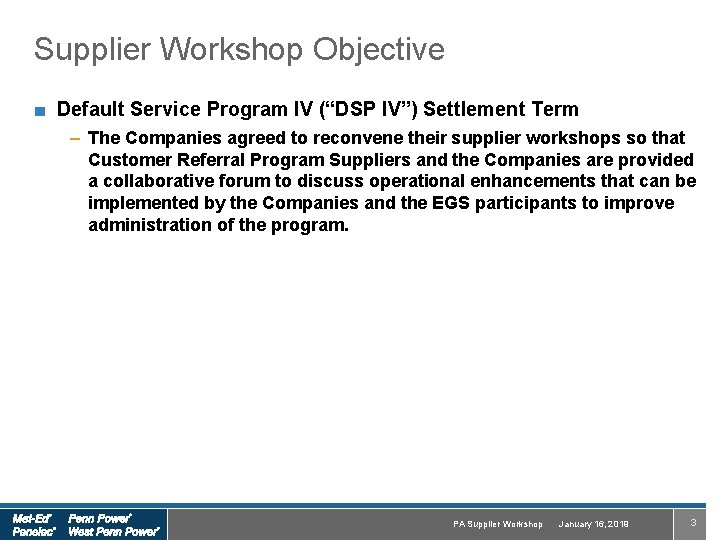 Supplier Workshop Objective ■ Default Service Program IV (“DSP IV”) Settlement Term – The