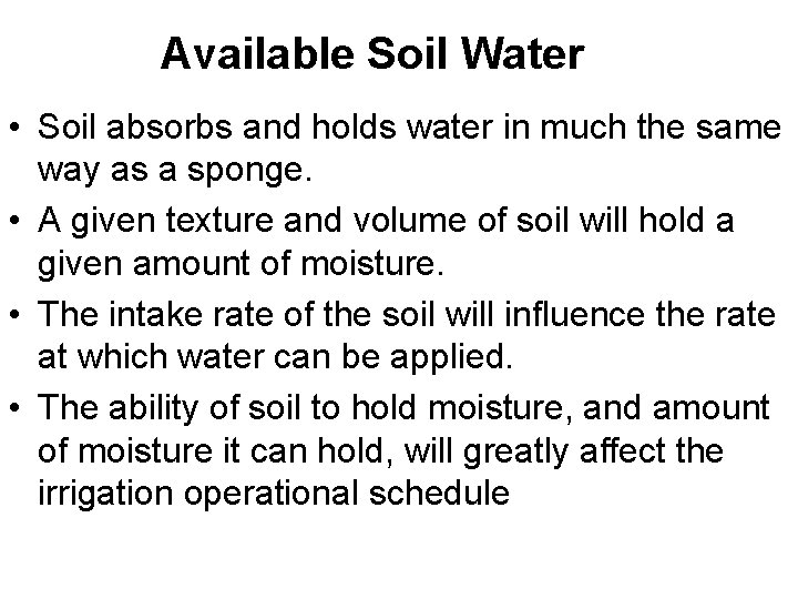 Available Soil Water • Soil absorbs and holds water in much the same way