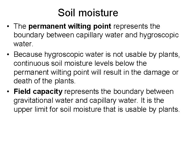 Soil moisture • The permanent wilting point represents the boundary between capillary water and