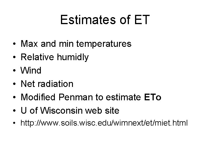 Estimates of ET • • • Max and min temperatures Relative humidly Wind Net