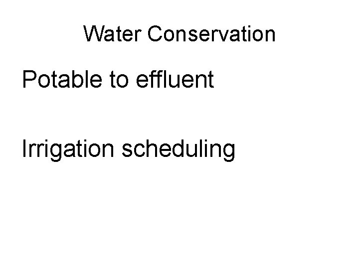 Water Conservation Potable to effluent Irrigation scheduling 